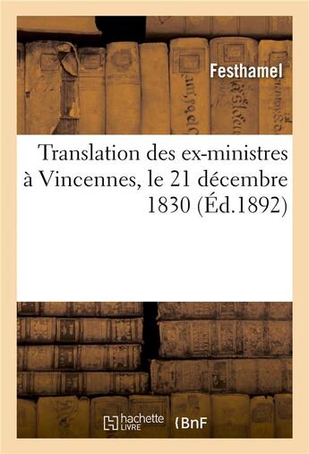 Couverture du livre « Translation des ex-ministres a vincennes, le 21 decembre 1830 » de Festhamel aux éditions Hachette Bnf