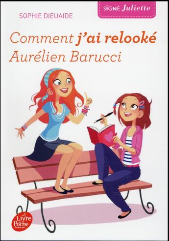 Couverture du livre « Signé Juliette t.1 ; comment j'ai relooké Aurélien Barucci » de Sophie Dieuaide aux éditions Le Livre De Poche Jeunesse