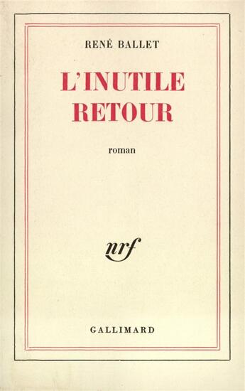 Couverture du livre « L'inutile retour » de Rene Ballet aux éditions Gallimard