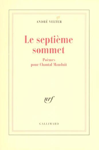 Couverture du livre « Le Septième sommet : Poèmes pour Chantal Mauduit » de André Velter aux éditions Gallimard