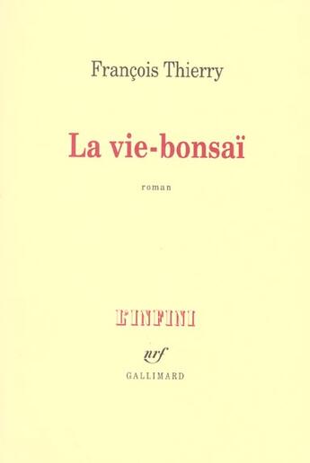Couverture du livre « La Vie-bonsaï » de Francois Thierry aux éditions Gallimard