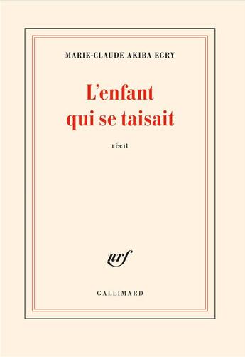 Couverture du livre « L'enfant qui se taisait » de Marie-Claude Akiba Egry aux éditions Gallimard