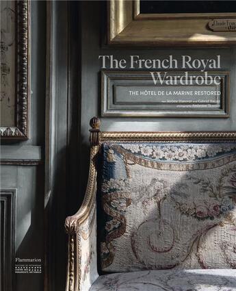 Couverture du livre « The french royal wardrobe : the hotel de la marine restored » de Vincent Darre aux éditions Flammarion