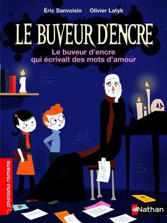 Couverture du livre « Le buveur d'encre : le buveur d'encre qui écrivait des mots d'amour » de Olivier Latyk et Eric Sanvoisin aux éditions Nathan