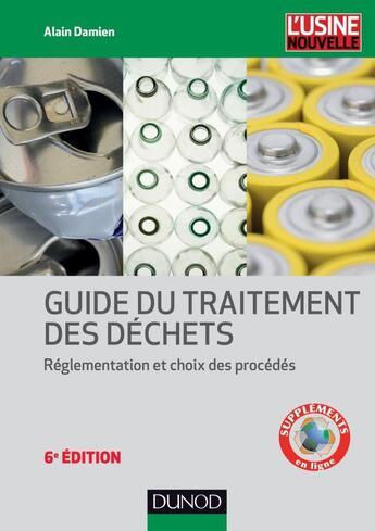 Couverture du livre « Guide du traitement des déchets ; réglementation et choix des procédés (6e édition) » de Alain Damien aux éditions Dunod