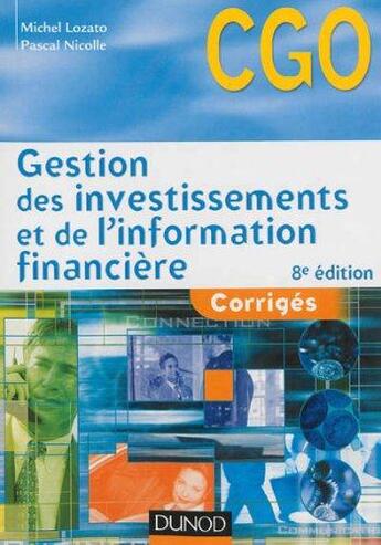 Couverture du livre « Gestion des investissements et de l'information financière ; corrigés (8e édition) » de Michel Lozato et Pascal Nicolle aux éditions Dunod