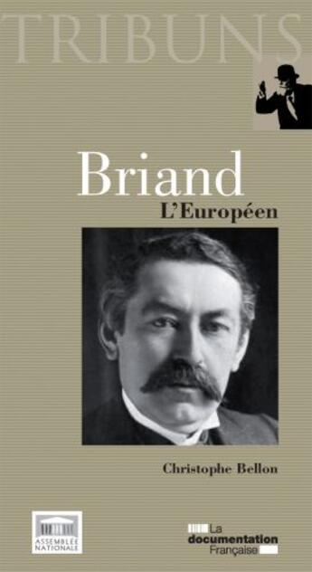 Couverture du livre « Briand ; l'Européen » de Christophe Bellon aux éditions Documentation Francaise