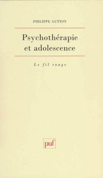 Couverture du livre « Psychotherapie et adolescence » de Philippe Gutton aux éditions Puf