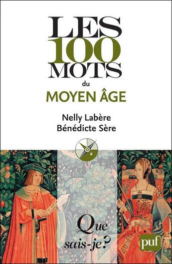 Couverture du livre « Les 100 mots du Moyen Age » de Benedicte Sere et Nelly Labere aux éditions Que Sais-je ?