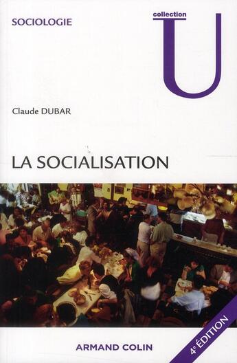 Couverture du livre « La socialisation (4e édition) » de Claude Dubar aux éditions Armand Colin