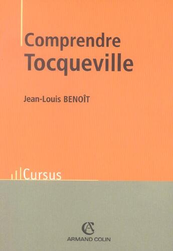 Couverture du livre « Comprendre Tocqueville » de Jean-Louis Benoît aux éditions Armand Colin