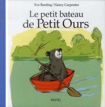 Couverture du livre « Le petit bateau de Petit Ours » de Eve Bunting et Nancy Carpenter aux éditions Ecole Des Loisirs