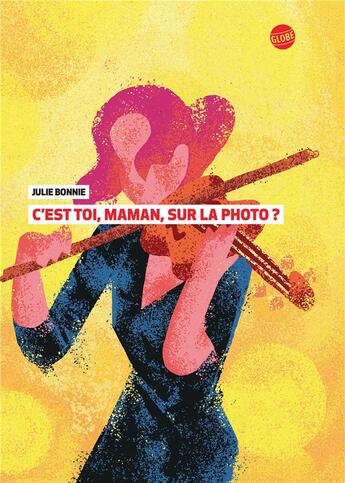 Couverture du livre « C'est toi, maman, sur la photo ? » de Julie Bonnie aux éditions Editions Globe