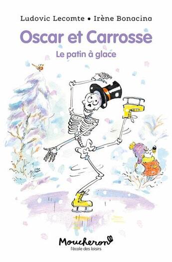 Couverture du livre « Oscar et Carrosse : Le patin à glace » de Irene Bonacina et Ludovic Lecomte aux éditions Ecole Des Loisirs