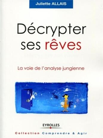 Couverture du livre « Décrypter ses rêves : La voie de l'analyse jungienne » de Juliette Allais aux éditions Organisation