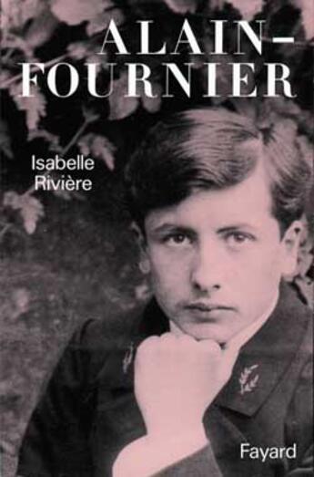 Couverture du livre « Alain-Fournier » de Isabelle Riviere aux éditions Fayard