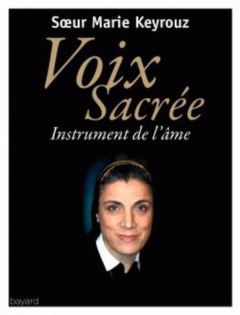 Couverture du livre « Voix sacrée ; instrument de l'âme » de Marie Keyrouz aux éditions Bayard