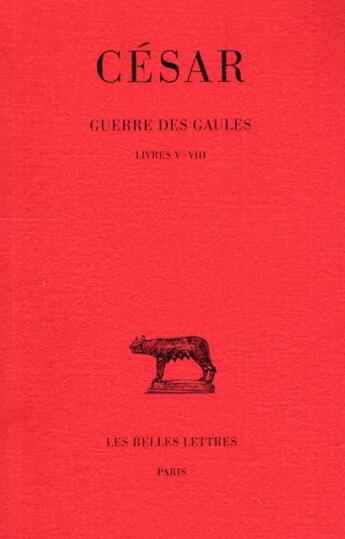 Couverture du livre « Guerre des Gaules Tome 2 ; livres V-VIII » de Cesar aux éditions Belles Lettres