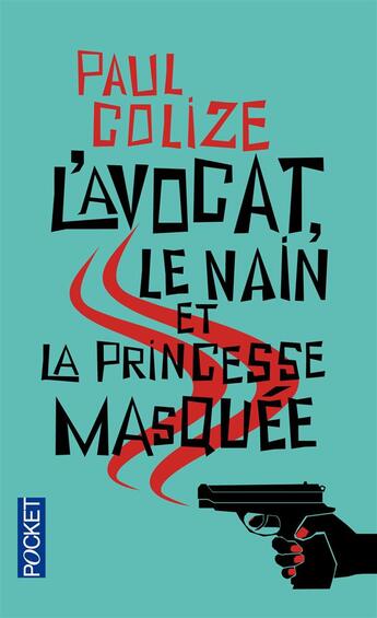 Couverture du livre « L'avocat, le nain et la princesse masquée » de Paul Colize aux éditions Pocket