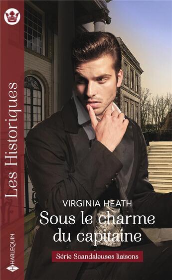 Couverture du livre « Scandaleuses liaisons Tome 2 : sous le charme du capitaine » de Heath Virginia aux éditions Harlequin