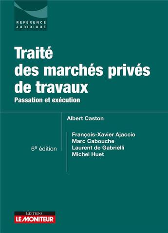 Couverture du livre « Passation et exécution des marchés privés de travaux » de  aux éditions Le Moniteur