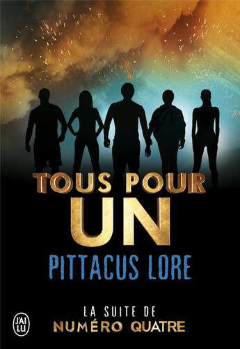 Couverture du livre « Tous pour un ; la suite de numéro quatre » de Pittacus Lore aux éditions J'ai Lu