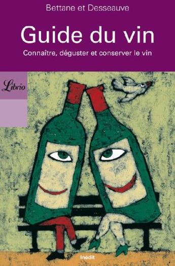 Couverture du livre « Guide du vin - connaitre, deguster et conserver le vin » de Bettane & Desseauve aux éditions J'ai Lu