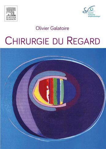 Couverture du livre « Chirurgie du regard » de Olivier Galatoire aux éditions Elsevier-masson