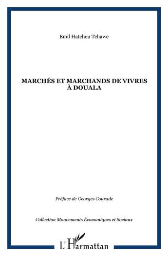 Couverture du livre « Marchés et marchands de vivres à douala » de Emil Hatcheu Tchawe aux éditions L'harmattan