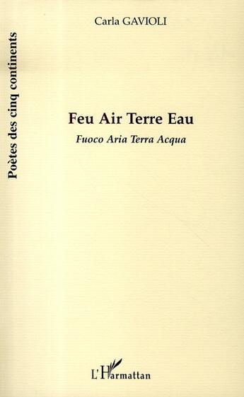 Couverture du livre « Feu air terre eau ; fuoco aria terra acqua » de Carla Gavioli aux éditions L'harmattan