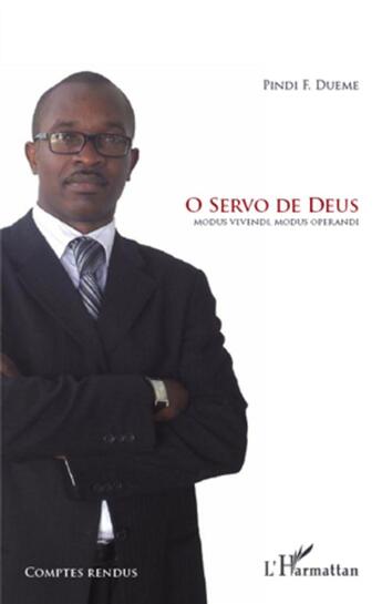 Couverture du livre « O servo de deus ; modus vivendi modus operandi » de Pindi F. Dueme aux éditions L'harmattan