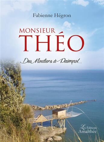 Couverture du livre « Monsieur Théo ; des moutiers à Paimpol... » de Fabienne Hegron aux éditions Amalthee