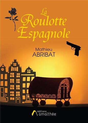 Couverture du livre « La roulotte espagnole » de Mathieu Abribat aux éditions Amalthee