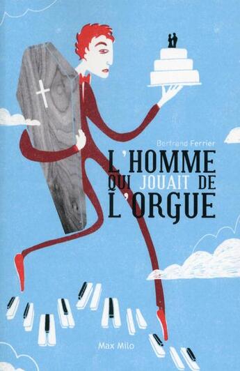 Couverture du livre « L'homme qui jouait de l'orgue » de Bertrand Ferrier aux éditions Max Milo