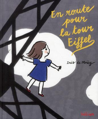 Couverture du livre « En route pour la tour Eiffel » de Iris De Mouy aux éditions Helium