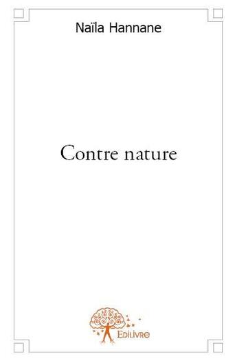 Couverture du livre « Contre nature » de Naila Hannane aux éditions Edilivre