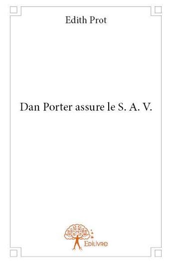 Couverture du livre « Dan Porter assure le s.a.v. » de Edith Prot aux éditions Edilivre