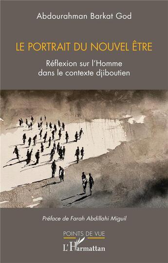 Couverture du livre « Le portrait du nouvel être : réflexion sur l'homme dans le contexte djiboutien » de Abdourahman Barkat God aux éditions L'harmattan