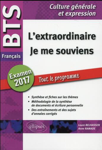 Couverture du livre « Bts francais - culture generale et expression - l'extraordinaire / je me souviens - examen 2017 » de Ramade/Belhassen aux éditions Ellipses