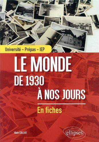 Couverture du livre « Le monde de 1930 à nos jours ; université - prépas - IEP » de Alain Collas aux éditions Ellipses