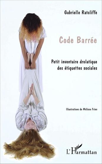 Couverture du livre « Code barrée ; petit inventaire des étiquettes sociales » de Gabrielle Ratcliffe aux éditions L'harmattan