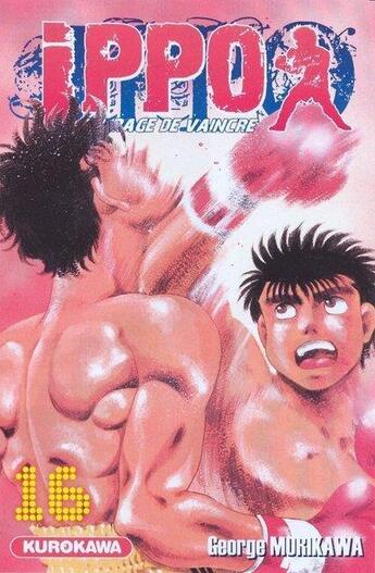 Couverture du livre « Ippo - saison 1 ; la rage de vaincre Tome 16 » de George Morikawa aux éditions Kurokawa