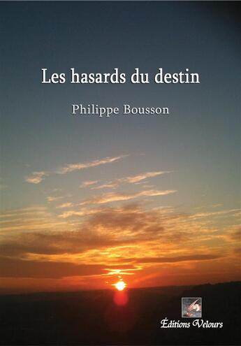 Couverture du livre « Les hasards du destin » de Philippe Bousson aux éditions Velours