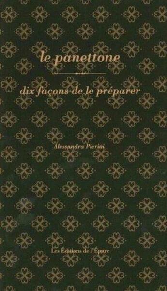 Couverture du livre « Le panettone, dix facons de le préparer » de Alessandra Pierini aux éditions Epure