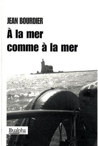 Couverture du livre « À la mer comme à la mer » de Jean Bourdier aux éditions Dualpha