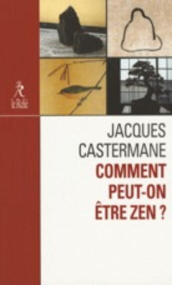 Couverture du livre « Comment peut-on être zen ? » de  aux éditions Relie