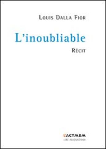 Couverture du livre « L'inoubliable » de Louis Dalla Fior aux éditions Act Mem