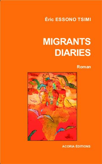 Couverture du livre « Migrants diaries » de Eric Essono Tsimi aux éditions Acoria