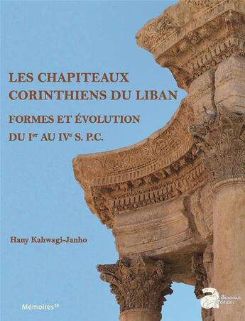 Couverture du livre « Les chapiteaux corinthiens du Liban ; formes et évolution du Ier au IVe s. p.c. » de Hany Kahwagi-Janho aux éditions Ausonius