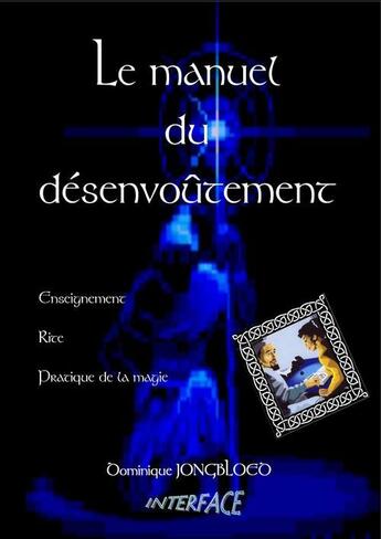 Couverture du livre « Le manuel du désenvoûtement » de Dominique Jongboed aux éditions Interface